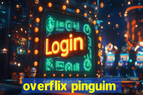 overflix pinguim